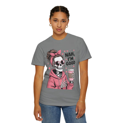 Nah I'm Good - T-Shirt