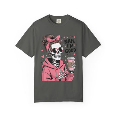 Nah I'm Good - T-Shirt