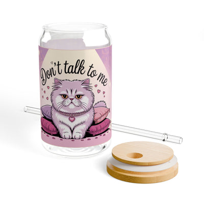 Don't Talk To Me - 16oz Sipper Glass