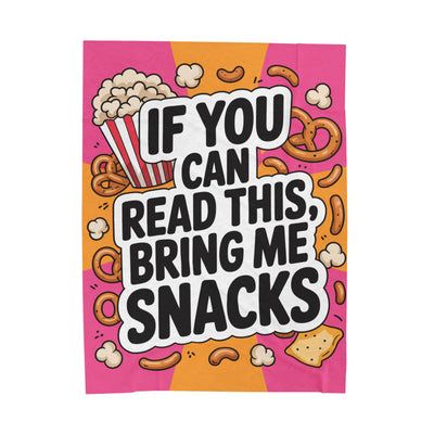 "If You Can Read This, Bring Me Snacks" - Velveteen Plush Blanket