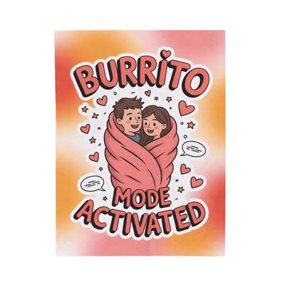 Burrito Mode Activated - Velveteen Plush Blanket