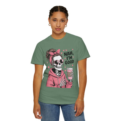 Nah I'm Good - T-Shirt