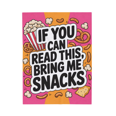 "If You Can Read This, Bring Me Snacks" - Velveteen Plush Blanket