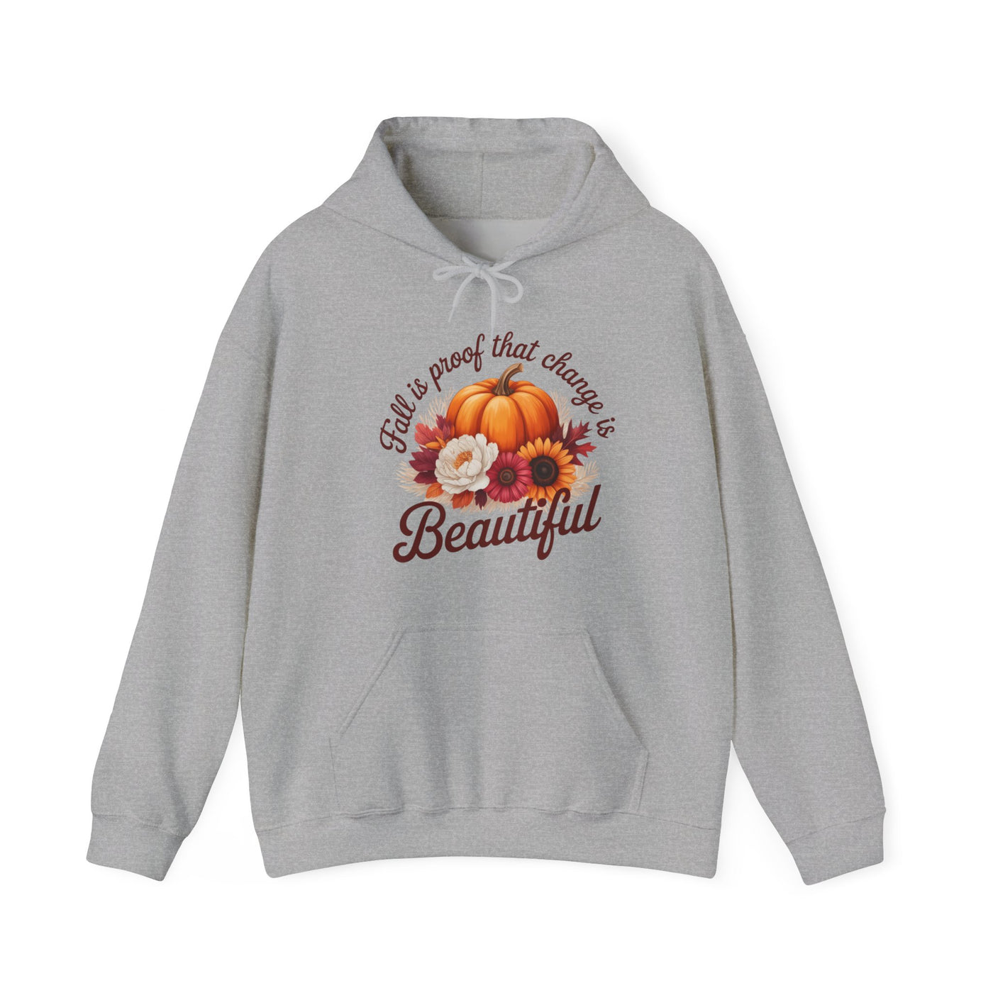 Fall Is Proof That Change Is Beautiful – Unisex Hoodie