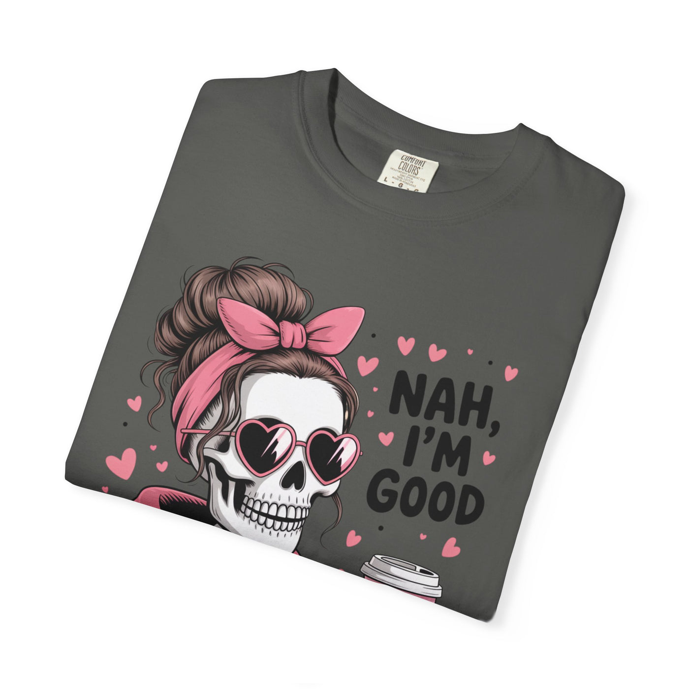 Nah I'm Good - T-Shirt
