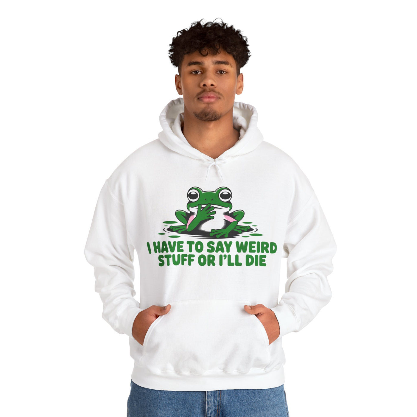 I Have To Say Weird Stuff, Or I'll Die Hoodie - Cozy Unisex Sweatshirt