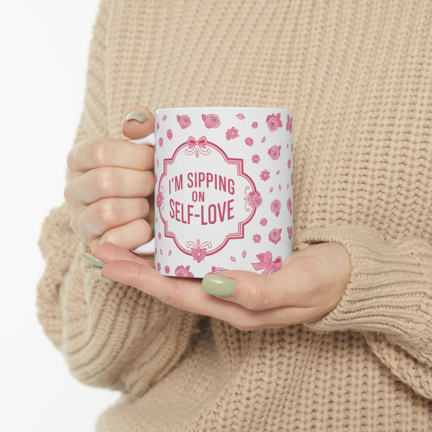 I'm Sipping On Self-Love – Ceramic Mug