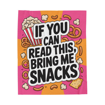 "If You Can Read This, Bring Me Snacks" - Velveteen Plush Blanket