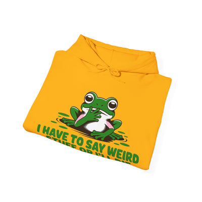 I Have To Say Weird Stuff, Or I'll Die Hoodie - Cozy Unisex Sweatshirt