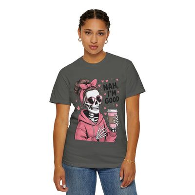 Nah I'm Good - T-Shirt