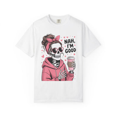 Nah I'm Good - T-Shirt