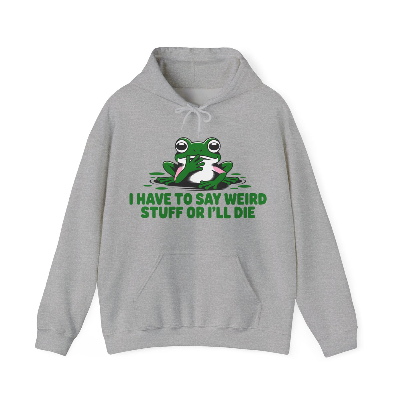 I Have To Say Weird Stuff, Or I'll Die Hoodie - Cozy Unisex Sweatshirt