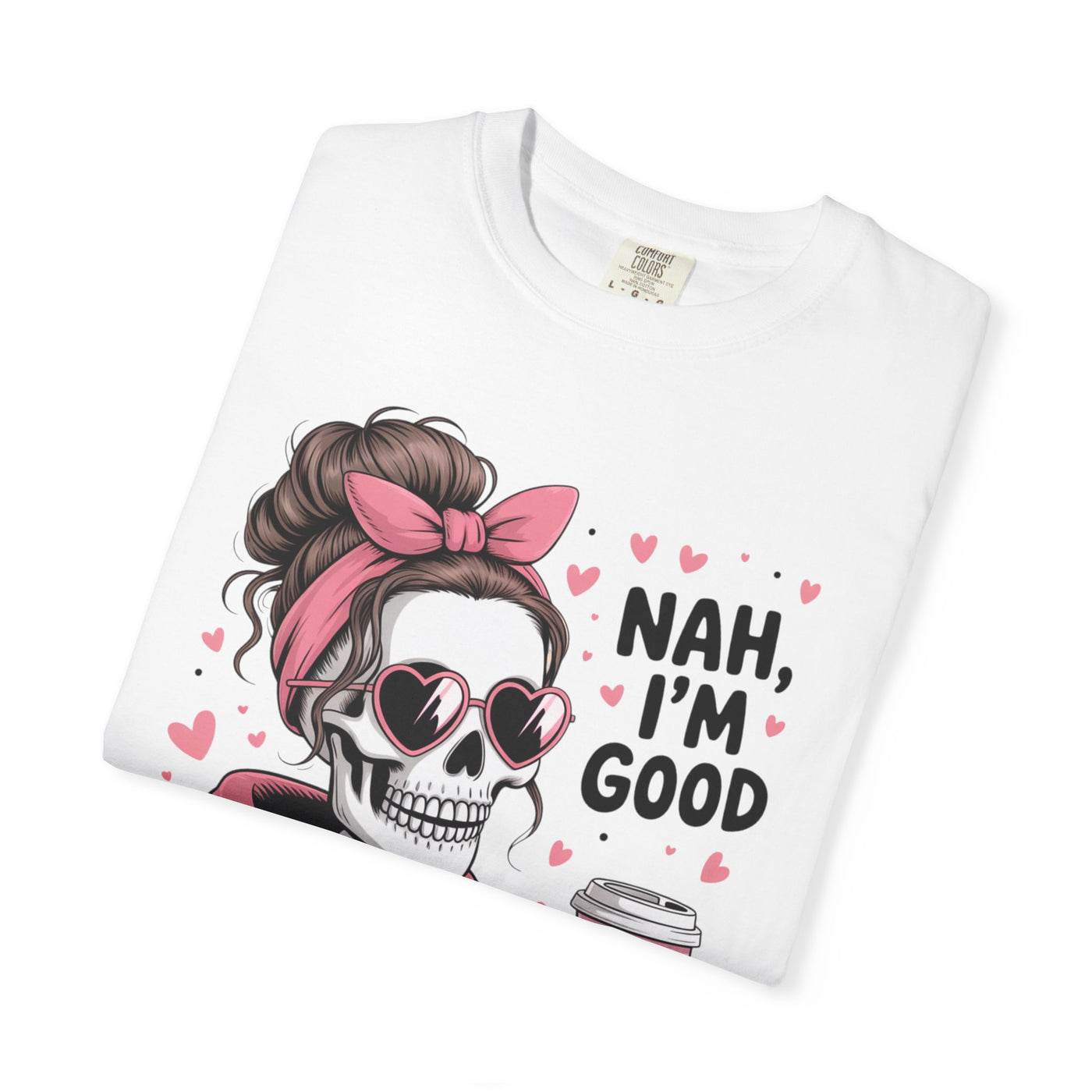 Nah I'm Good - T-Shirt