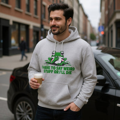 I Have To Say Weird Stuff, Or I'll Die Hoodie - Cozy Unisex Sweatshirt